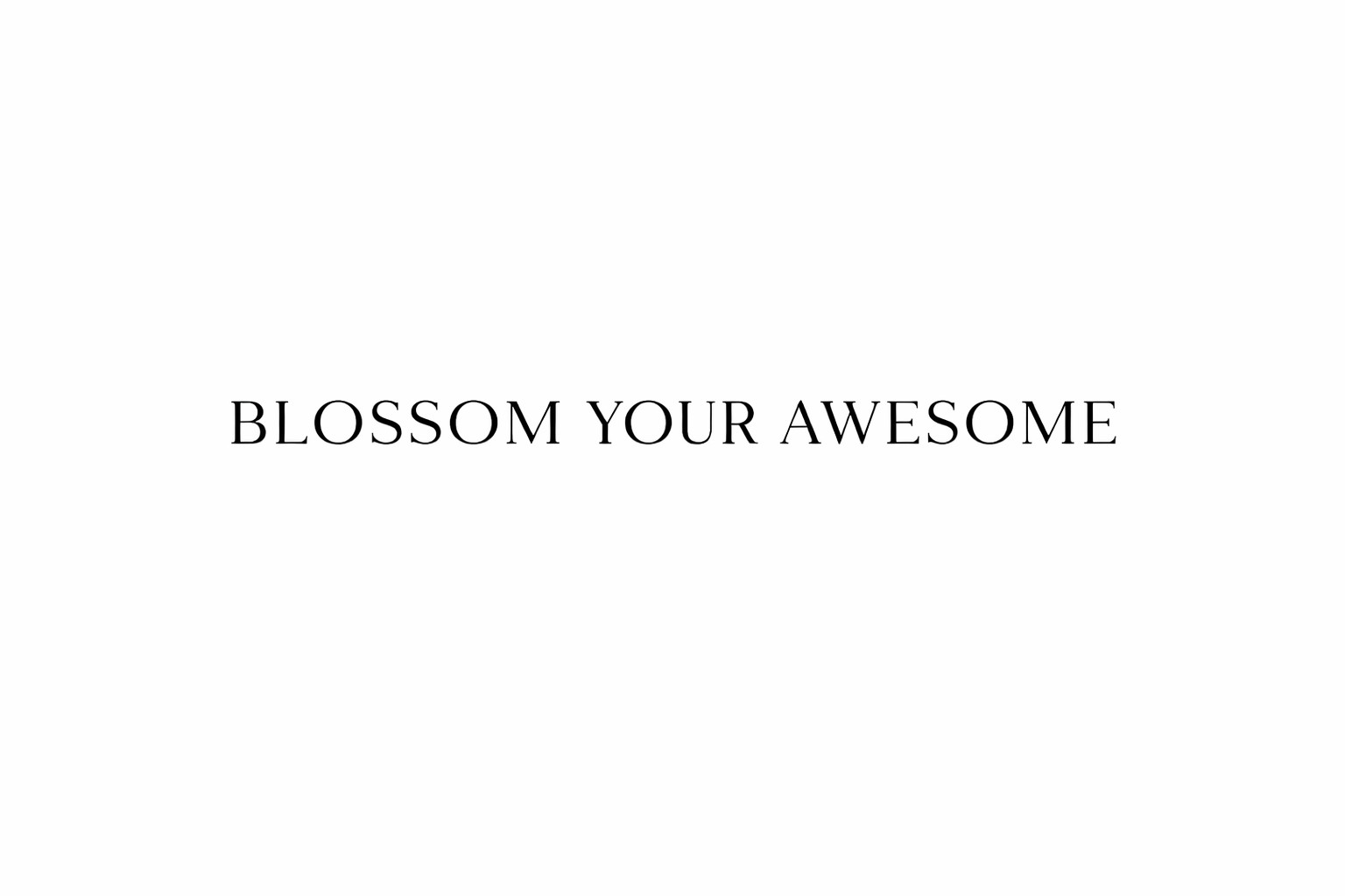 Blossom Your Awesome